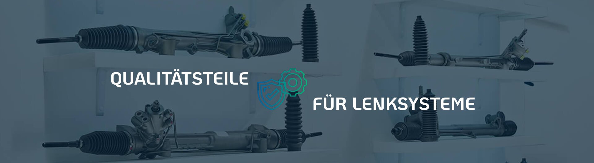 QUALITÄTSTEILE FÜR LENKSYSTEME